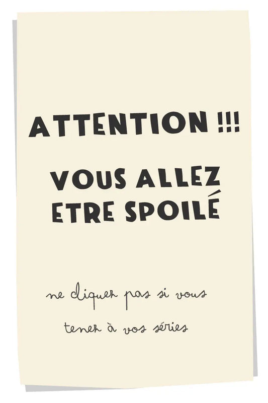 On va vous spoiler...